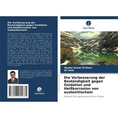 Die Verbesserung der Beständigkeit gegen Oxidation und Heißkorrosion von austenitischem, Taschenbuch von Haydar Jamal Al-Deen,Ali Hobi, Verlag Unser
