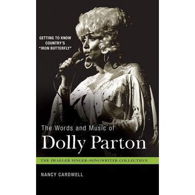 The Words and Music of Dolly Parton, Gebundene Ausgabe von Nancy Cardwell, Bloomsbury Academic, 978-0-313-37803-4
