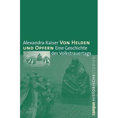 Von Helden und Opfern, Taschenbuch von Alexandra Kaiser, Campus, 978-3-593-39288-2