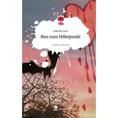 Biss zum Höhepunkt. Life is a Story - story.one, Gebundene Ausgabe von Gabriele Leeb, Storylution, 978-3-7115-7170-0