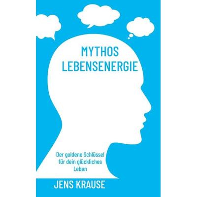 Mythos Lebensenergie, Taschenbuch von Jens Krause, BoD – Books on Demand, 978-3-8192-0820-1