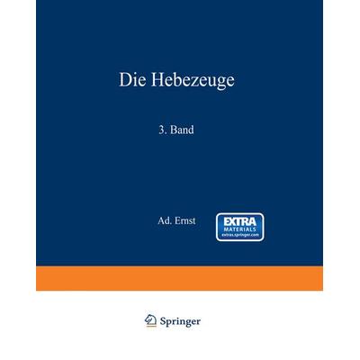 Die Hebezeuge. Theorie und Kritik ausgeführter Konstruktionen mit besonderer Berücksichtigung der elektrischen Anlagen. Ein Handbuch für Ingenieure,