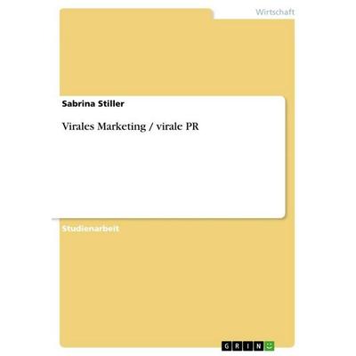 Virales Marketing / virale PR, Taschenbuch von Sabrina Stiller, GRIN, 978-3-640-74852-5