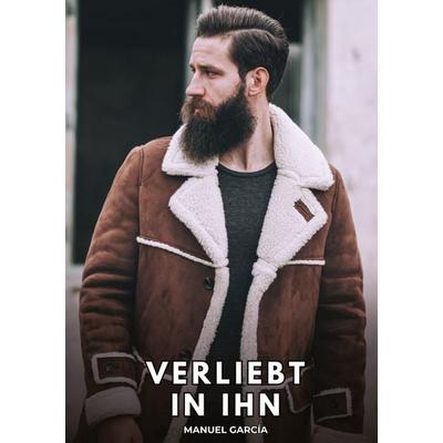 Verliebt in ihn, Gebundene Ausgabe von Manuel García, Tredition, 978-3-384-83760-8