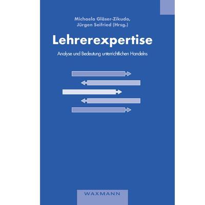 Lehrerexpertise – Analyse und Bedeutung unterrichtlichen Handelns, Taschenbuch von Michaela Gläser-Zikuda, Waxmann Verlag GmbH, 978-3-8309-2003-8