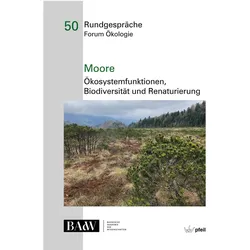 Moore - Ökosystemfunktionen, Bio­diversität und Renaturierung, Fachbücher von Franziska Tanneberger, Thomas Litt, Hans Joosten, Ingrid Kögel-Knabner, Johannes Kollmann, Julia Pongratz, Alexander Loy, Katharina Strobl, Stefan Müller-Kroehling, Klaus-Holger Knorr, Matthias Drösler, Jan Sliva