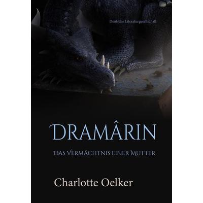Dramârin, Taschenbuch von Charlotte Oelker, Deutsche Literaturgesellschaft, 978-3-03831-292-5