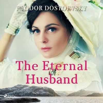 The Eternal Husband - Fyodor Dostoevsky, Audio, 9788726976212