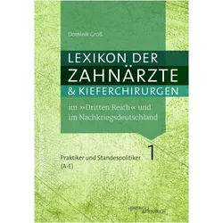 Lexikon der Zahnärzte und Kieferchirurgen im "Dritten Reich" und im Nachkriegsdeutschland, Sachbücher von Dominik, Gross, Dominik Gross