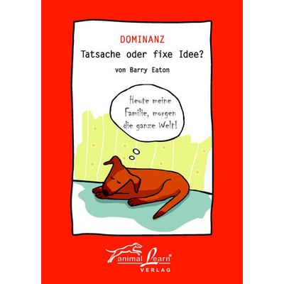 Dominanz - Tatsache oder fixe Idee, Geheftet von Barry Eaton, Animal Learn, 978-3-936188-09-7