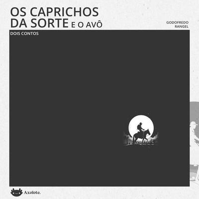 Os caprichos da sorte e O avô - Godofredo Rangel, Audio, 4071498274590
