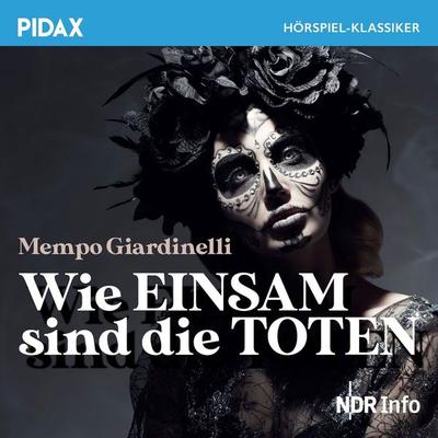 Wie einsam sind die Toten - Mempo Giardinelli, Audio, 4042564232233