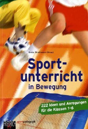 Dieter Brodtmann - Sportunterricht in Bewegung: 222 Ideen und Anregungen für die Klasse 1-6 - Preis vom 13.10.2026 11:25:28 h