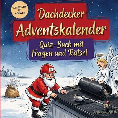 Dachdecker-Adventskalender: Quiz-Buch mit Fragen und Rätsel, Taschenbuch von Schlauvento Interactive, Schlauvento Interactive, 978-3-693-19937-4