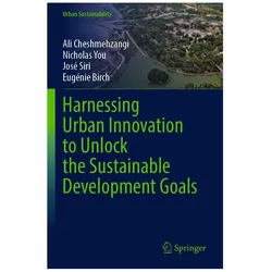 Harnessing Urban Innovation to Unlock the Sustainable Development Goals, Fachbücher von Ali Cheshmehzangi, Nicholas You, José Siri