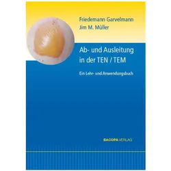 Ab- und Ausleitungsverfahren in der TEN/TEM, Ratgeber von Jim M. Müller, Friedemann Garvelmann