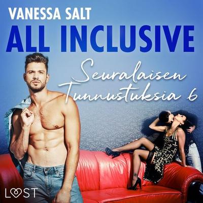 All Inclusive – Seuralaisen Tunnustuksia 6 - Vanessa Salt, Audio, 9788726354713