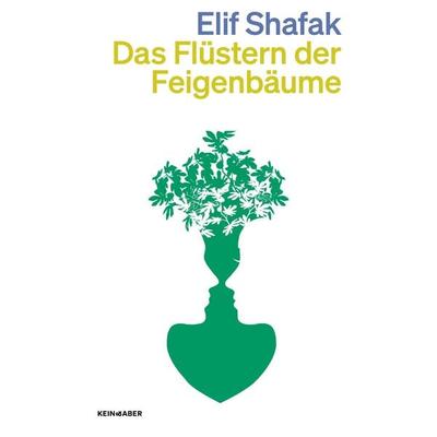 Das Flüstern der Feigenbäume, Taschenbuch von Elif Shafak, Kein & Aber, 978-3-0369-6162-0