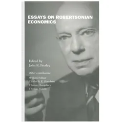Essays on Robertsonian Economics, Fachbücher von John R. Presley