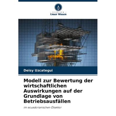 Modell zur Bewertung der wirtschaftlichen Auswirkungen auf der Grundlage von Betriebsausfällen, Taschenbuch von Deisy Uzcategui, Verlag Unser Wissen,