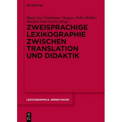 Zweisprachige Lexikographie zwischen Translation und Didaktik, Gebundene Ausgabe von , De Gruyter Oldenbourg, 978-3-11-036973-1