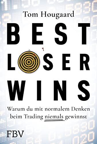 Tom Hougaard - Best Loser Wins: Wie man mit einem außergewöhnlichen Denkansatz außergewöhnlich hohe Gewinne erzielt - Preis vom 30.09.2026 09:01:18 h