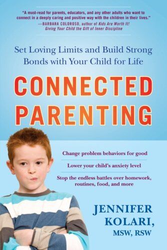 Jennifer Kolari - Connected Parenting: Set Loving Limits and Build Strong Bonds with Your Child for Life - Preis vom 09.10.2026 07:28:09 h