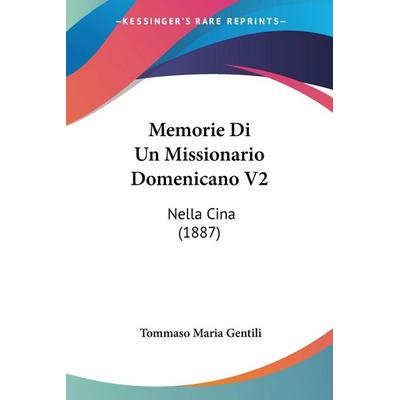 Memorie Di Un Missionario Domenicano V2, Taschenbuch von Tommaso Maria Gentili, Kessinger Publishing, LLC, 978-1-160-19317-7