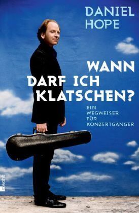 Daniel Hope - Wann darf ich klatschen?: Ein Wegweiser für Konzertgänger - Preis vom 12.10.2026 11:37:12 h