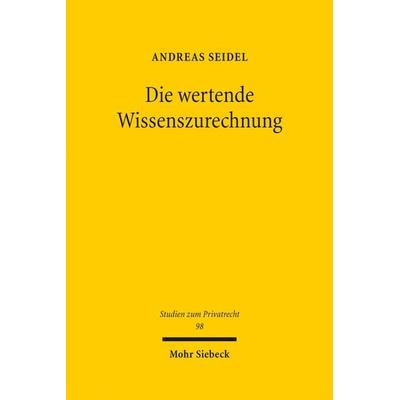 Die wertende Wissenszurechnung, Gebundene Ausgabe von Andreas Seidel, Mohr Siebeck, 978-3-16-159934-7