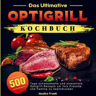 Das Ultimative Optigrill Kochbuch, Taschenbuch von Jessika Freeh, Bookmundo Direct, 978-94-036-5997-8