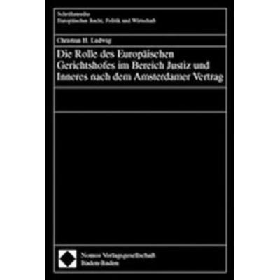 Die Rolle des Europäischen Gerichtshofes im Bereich Justiz und Inneres nach dem Amsterdamer Vertrag, Taschenbuch von Christian H. Ludwig, Nomos,