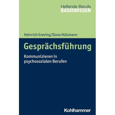Gesprächsführung, Taschenbuch von Heinrich Greving,Ilona Hülsmann, Kohlhammer, 978-3-17-036668-8