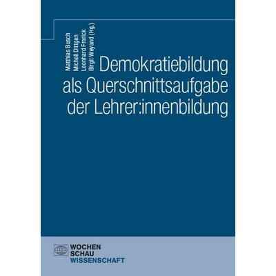 Demokratiebildung als Querschnittsaufgabe der Lehrer:innenbildung, Taschenbuch von , Wochenschau, 978-3-7344-1714-6