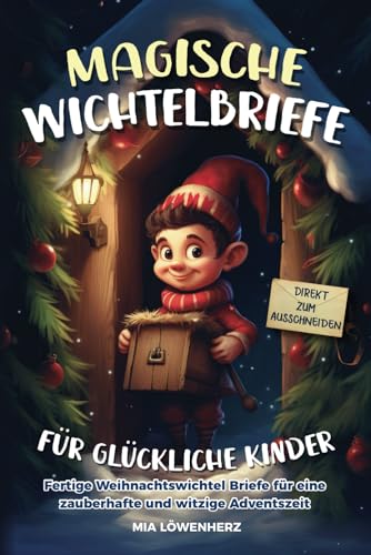 Mia Löwenherz - Magische Wichtelbriefe für glückliche Kinder: Fertige Weihnachtswichtel-Briefe für eine zauberhafte und witzige Adventszeit - Direkt zum Ausschneiden - Preis vom 30.09.2026 09:01:18 h