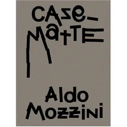 Aldo Mozzini. Casematte, Fachbücher von Alexandra Blättler, Sébastien Peter, Giovanni Carmine, Nancy Lunghi, Sto
