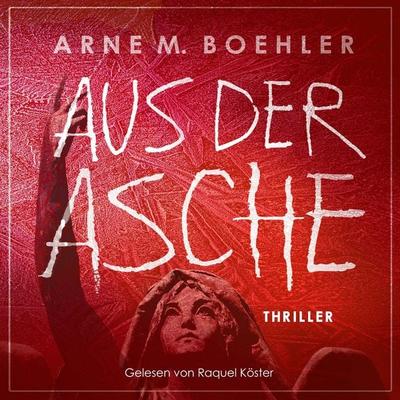Aus der Asche - Arne M. Boehler, Audio, 9783695677313