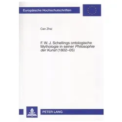 F. W. J. Schellings ontologische Mythologie in seiner 'Philosophie der Kunst' (1802-05), Fachbücher von Can Zhai