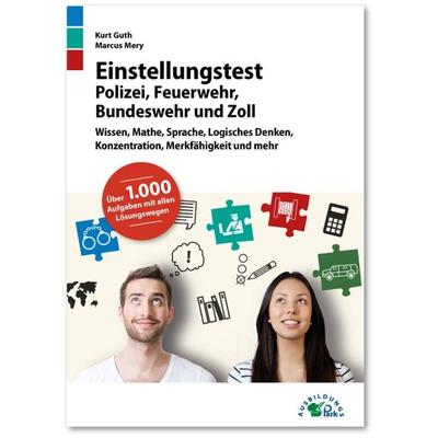 Einstellungstest Polizei, Feuerwehr, Bundeswehr und Zoll, Taschenbuch von Guth Kurt,Mery Marcus, Ausbildungspark, 978-3-95624-066-9