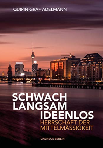 Qirin Graf Adelmann - Schwach. Langsam. Ideenlos: Herrschaft der Mittelmäßigkeit - Preis vom 09.10.2026 07:28:09 h