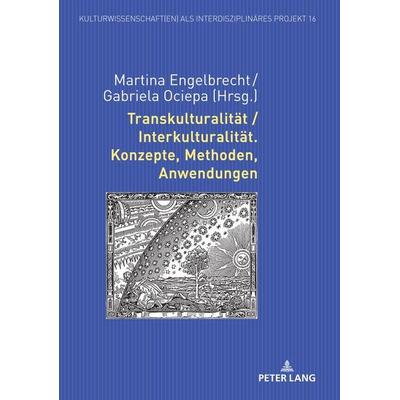 Transkulturalität / Interkulturalität. Konzepte, Methoden, Anwendungen, Gebundene Ausgabe von , Peter Lang GmbH, Internationaler Verlag der