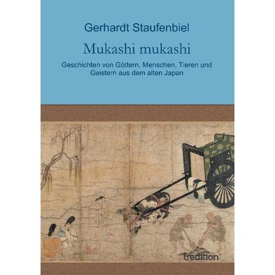 Mukashi mukashi, Taschenbuch von Gerhardt Staufenbiel, Tredition, 978-3-8495-7909-8