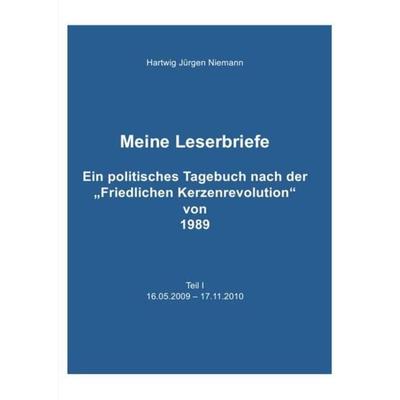 Meine Leserbriefe Teil I - Ein politisches Tagebuch von 16.05.2009 – 17.11.2010, Taschenbuch von Hartwig Niemann, Epubli, 978-3-7467-1937-5