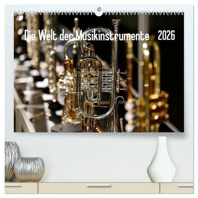 Die Welt der Musikinstrumente (hochwertiger Premium Wandkalender 2026 DIN A2 quer), Kunstdruck in Hochglanz