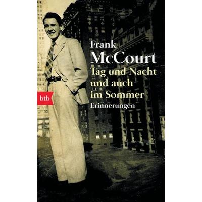 Tag und Nacht und auch im Sommer, Taschenbuch von Frank McCourt, btb