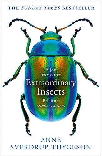 Anne Sverdrup-Thygeson - Extraordinary Insects: Weird. Wonderful. Indispensable. The Ones Who Run Our World. - Preis vom 13.10.2026 19:28:25 h