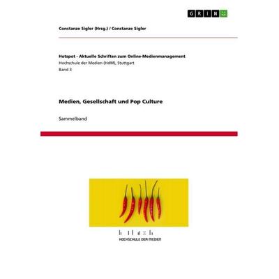 Medien, Gesellschaft und Pop Culture, Taschenbuch von Constanze Sigler, GRIN, 978-3-656-72183-3