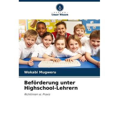 Beförderung unter Highschool-Lehrern, Taschenbuch von Wokabi Mugweru, Verlag Unser Wissen, 978-620-8-37979-7