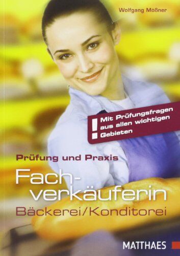 Wolfgang Mößner - Prüfung und Praxis Fachverkäufer/-in - Bäckerei/Konditorei: In Bäckerei und Konditorei - Preis vom 10.10.2026 11:48:34 h
