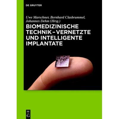 Biomedizinische Technik - Vernetzte und intelligente Implantate, Gebundene Ausgabe von , De Gruyter, 978-3-11-034927-6